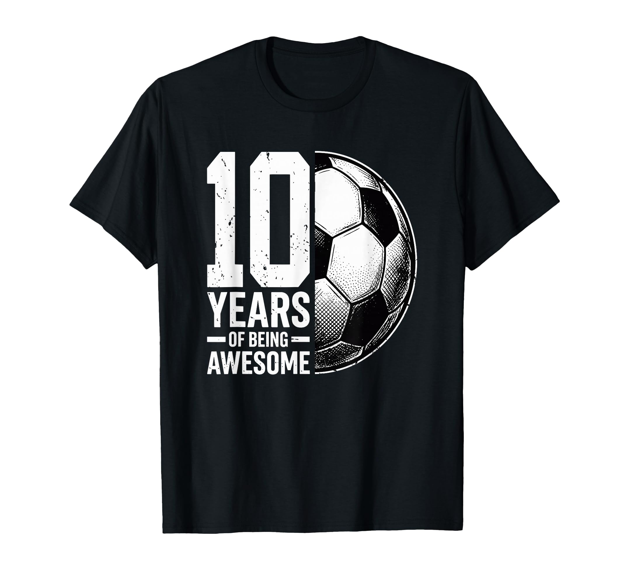 10 Years Being Awesome Soccer Ball T-Shirt - Novelty Apparel Unisex - T-Shirt, Sweatshirt, Hoodie