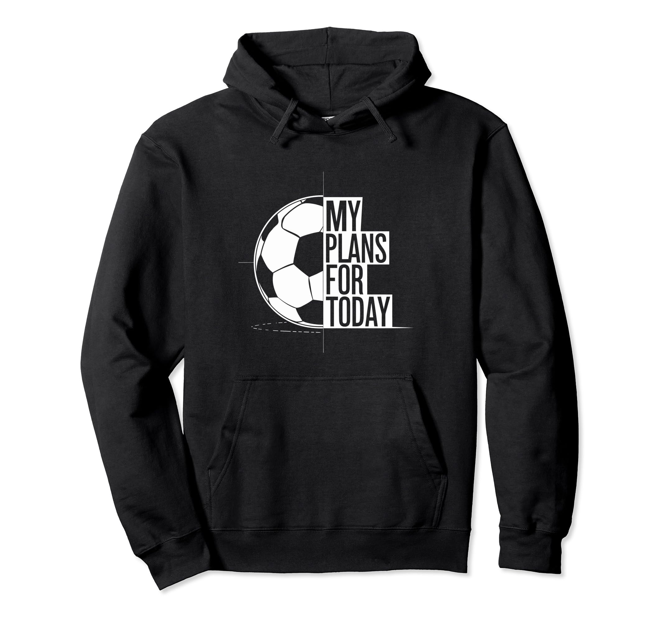 Soccer Football Love My Plans Today Hoodie - Minimalist Print Men Women - T-Shirt, Sweatshirt, Hoodie