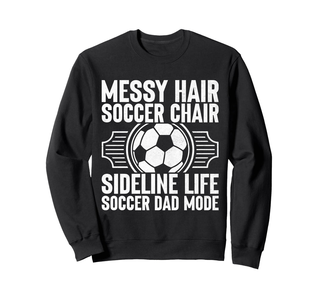 Messy Hair Soccer Chair Sideline Sweatshirt - Fun Novelty Design Unisex - T-Shirt, Sweatshirt, Hoodie