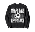 Messy Hair Soccer Chair Sideline Sweatshirt - Fun Novelty Design Unisex - T-Shirt, Sweatshirt, Hoodie