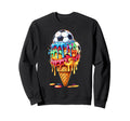 Soccer Drip Ice Cream Drip Sprinkles Sweatshirt - Streetwear Style Unisex - T-Shirt, Sweatshirt, Hoodie