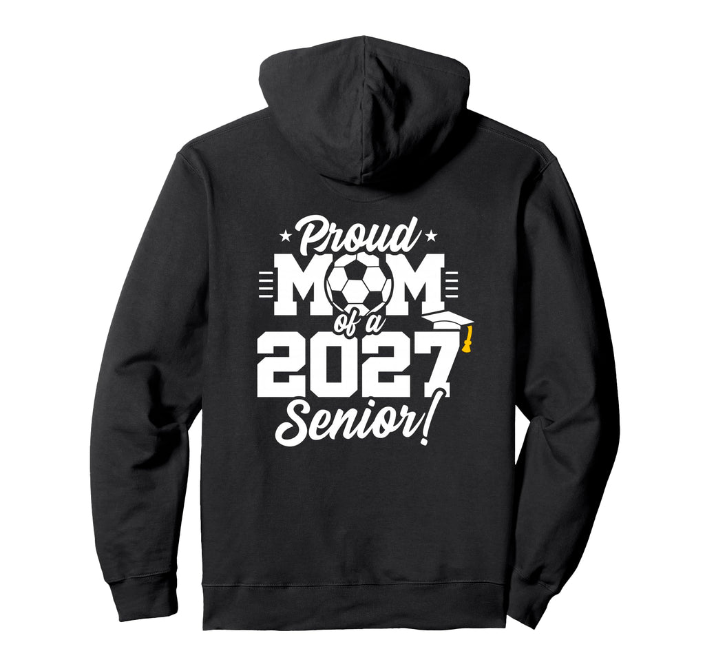 Senior Class 2027 School Soccer Proud Hoodie - Unique Graphic for Adults - T-Shirt, Sweatshirt, Hoodie