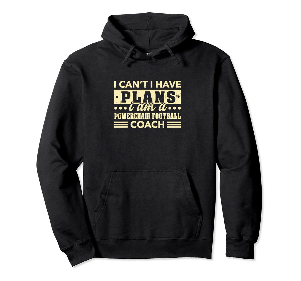 I Cant I Have Plans Powerchair Hoodie - Casual Everyday Wear for Adults - T-Shirt, Sweatshirt, Hoodie