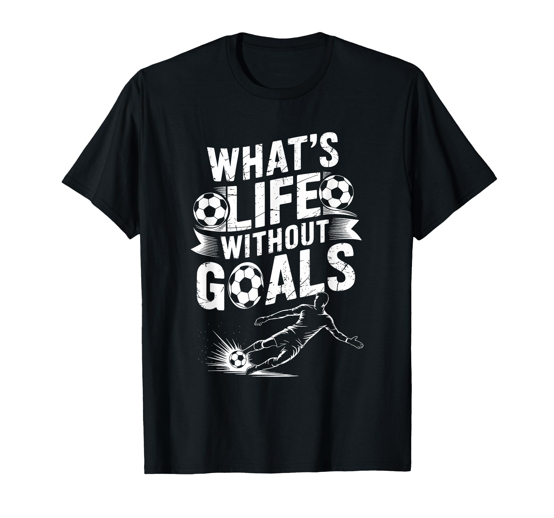 Soccer Player Lover Team Whats Life T-Shirt - Novelty Apparel Unisex - T-Shirt, Sweatshirt, Hoodie