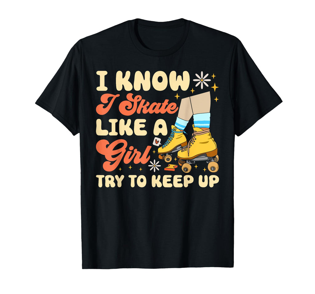 Roller Skating Skate 1970S I Know I T-Shirt - Fun Novelty Design Men Women - T-Shirt, Sweatshirt, Hoodie