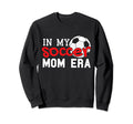 My Soccer Mom Era Funny Soccer Mom Sweatshirt - Novelty Apparel Unisex - T-Shirt, Sweatshirt, Hoodie