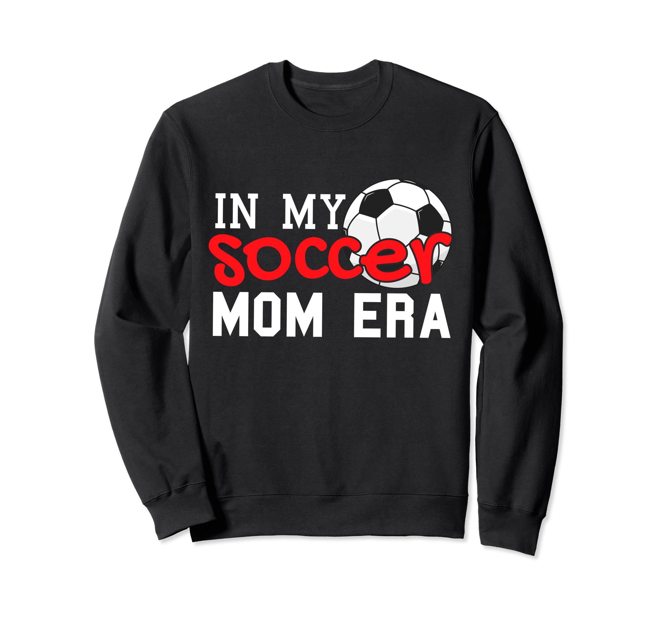 My Soccer Mom Era Funny Soccer Mom Sweatshirt - Novelty Apparel Unisex - T-Shirt, Sweatshirt, Hoodie