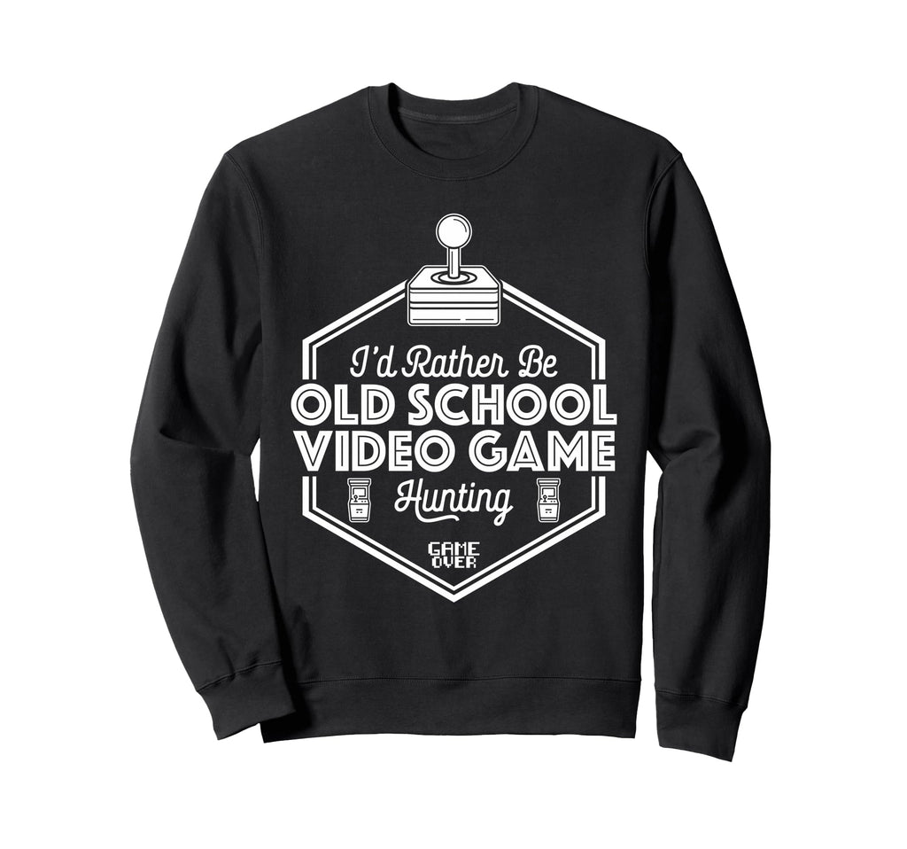 Id Rather Be Old School Gaming Sweatshirt - Casual Everyday Wear Men Women - T-Shirt, Sweatshirt, Hoodie