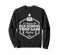 Id Rather Be Old School Gaming Sweatshirt - Casual Everyday Wear Men Women - T-Shirt, Sweatshirt, Hoodie
