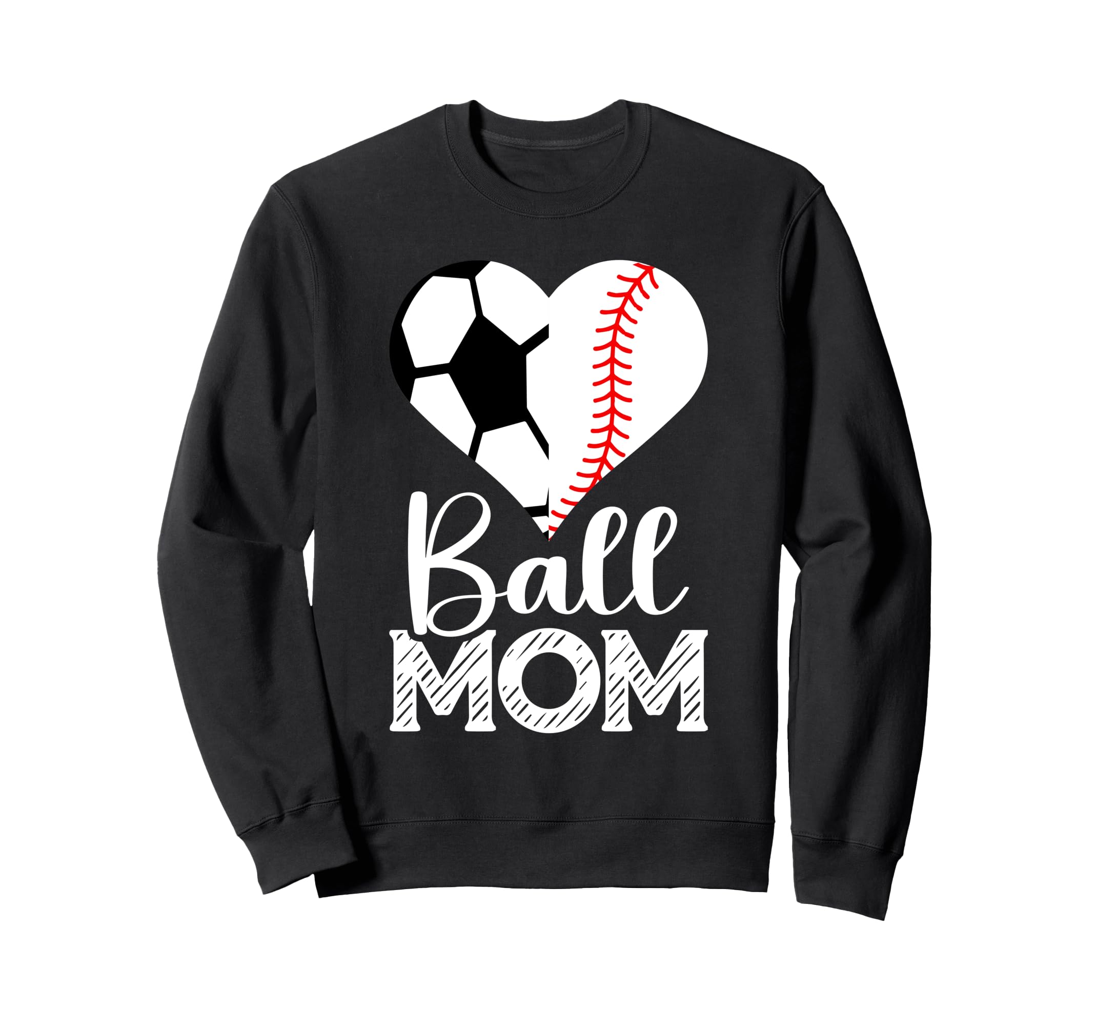 Ball Mom Soccer Baseball Heart Sweatshirt - Casual Everyday Wear Unisex - T-Shirt, Sweatshirt, Hoodie