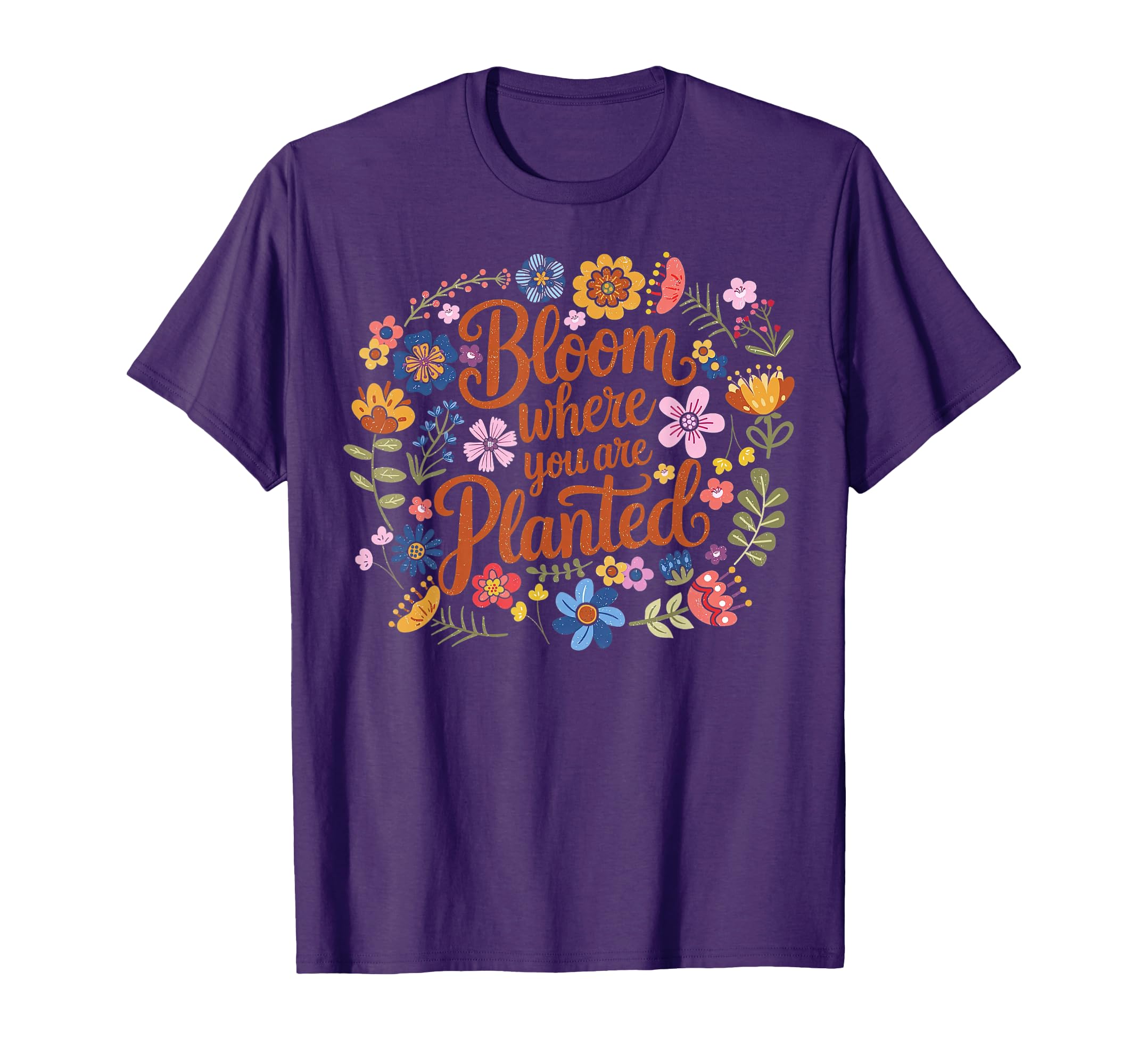 Bloom Where You Are Planted Flower T-Shirt - Unique Graphic for Adults - T-Shirt, Sweatshirt, Hoodie