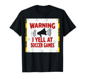 Warning I Yell Soccer Games T-Shirt - Aesthetic Graphic Unisex - T-Shirt, Sweatshirt, Hoodie