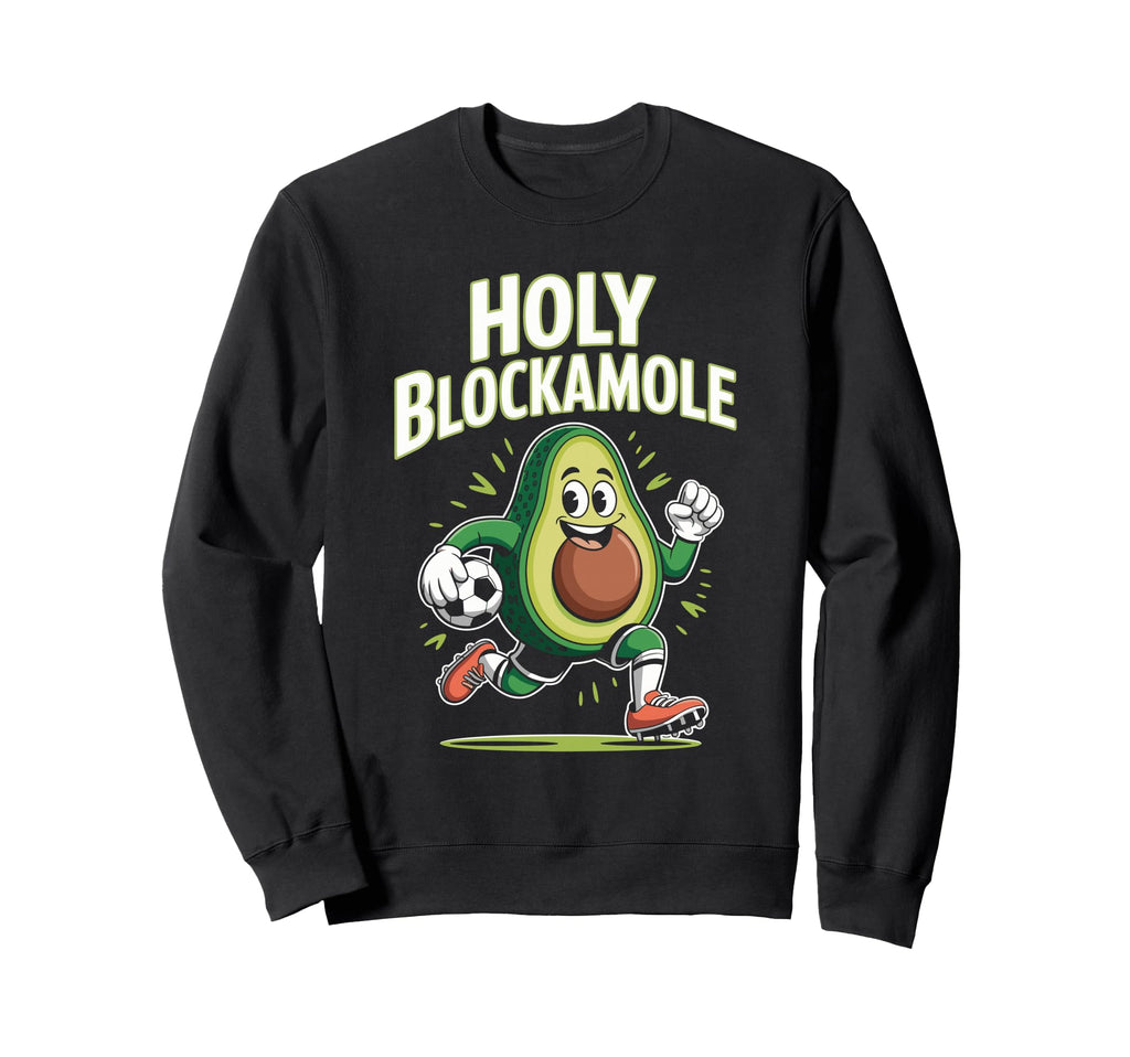 Holy Blockamole Avocado Goalkeeper Sweatshirt - Fun Novelty Design Unisex - T-Shirt, Sweatshirt, Hoodie
