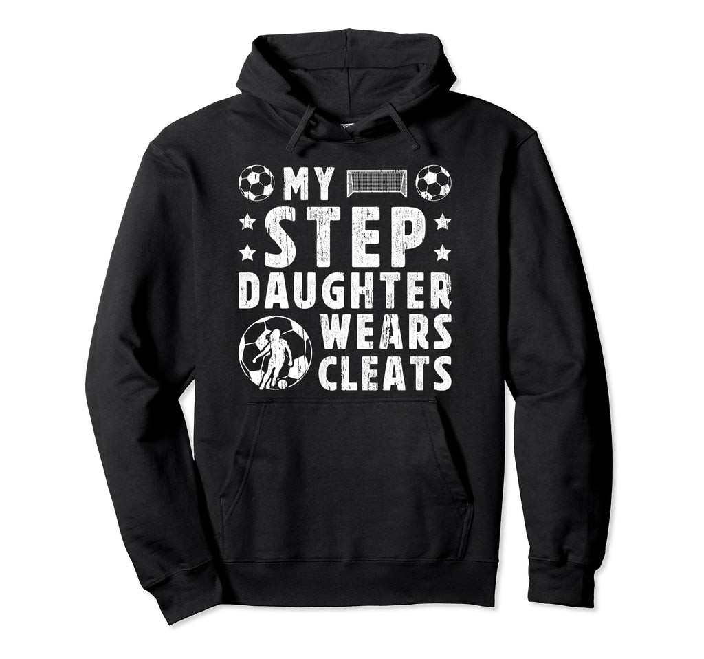 My Stepdaughter Soccer Step Dad Soccer Hoodie - Custom Art Print Men Women - T-Shirt, Sweatshirt, Hoodie