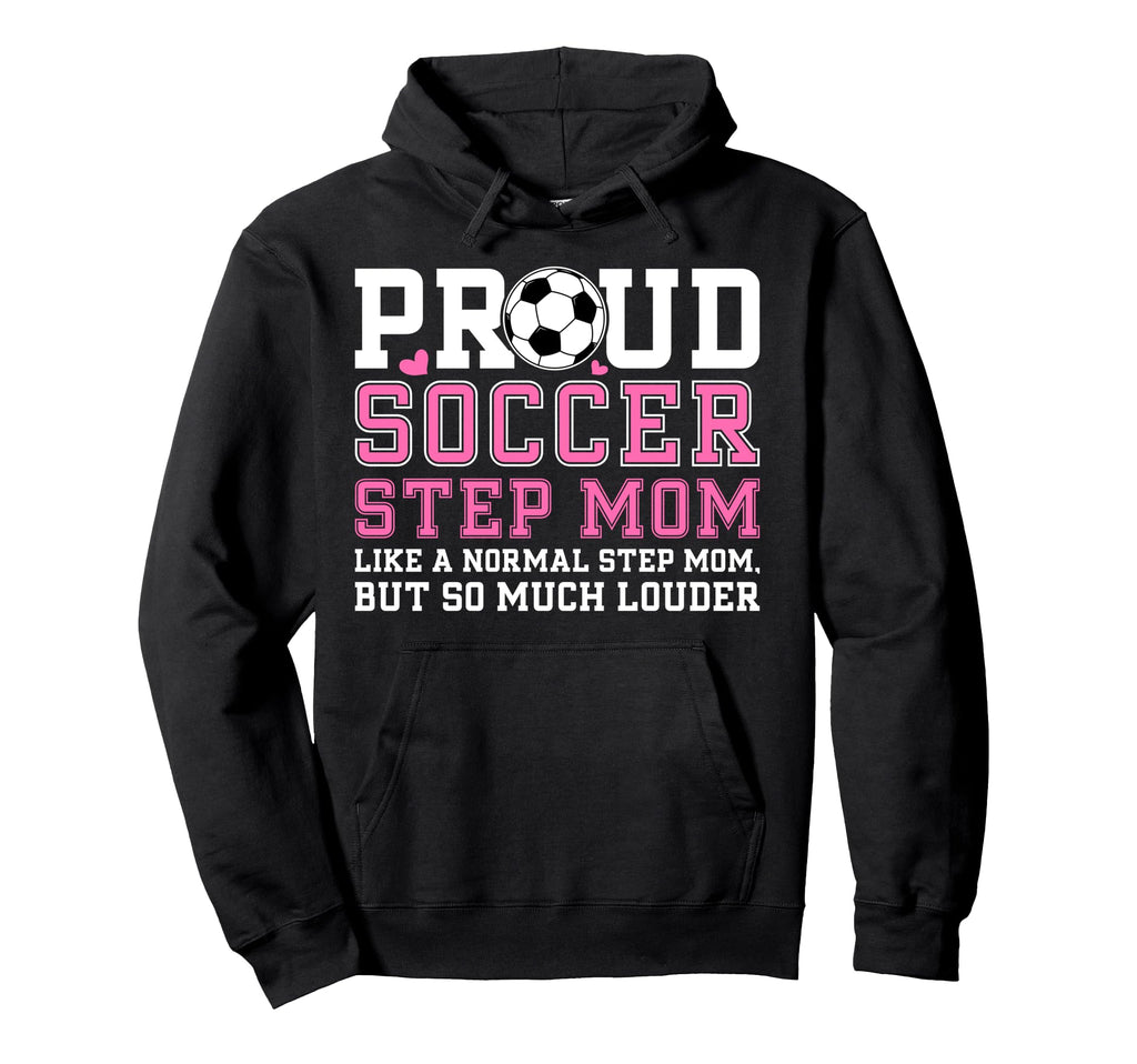 Proud Soccer Step Mom Definition Soccer Hoodie - Trendy Graphic for Adults - T-Shirt, Sweatshirt, Hoodie