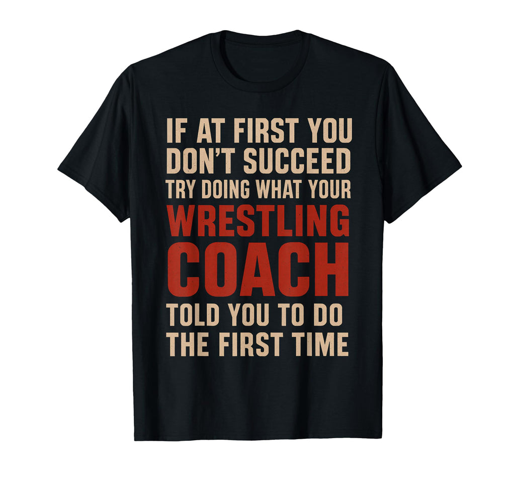 Succeed Try Doing What Your Wrestling T-Shirt - Minimalist Print Men Women - T-Shirt, Sweatshirt, Hoodie