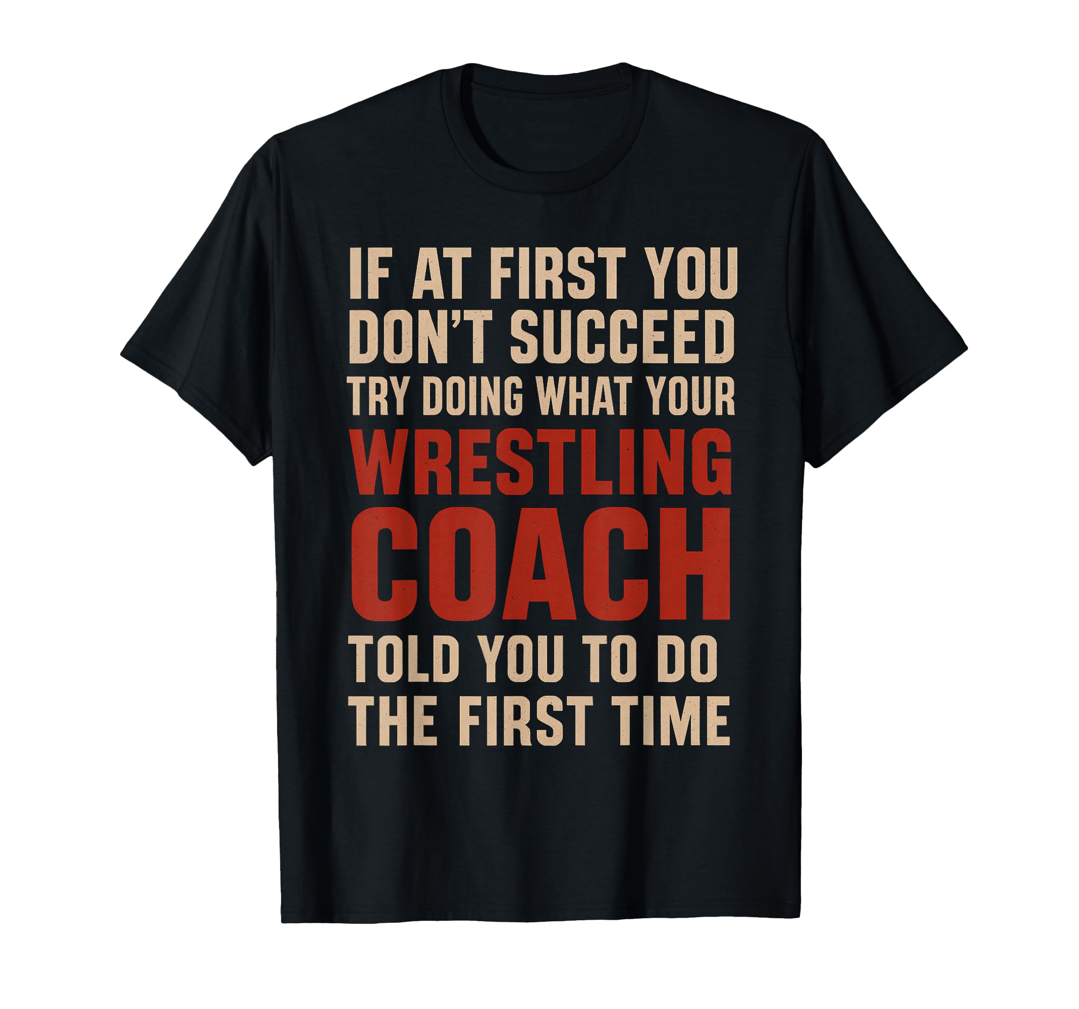 Succeed Try Doing What Your Wrestling T-Shirt - Minimalist Print Men Women - T-Shirt, Sweatshirt, Hoodie
