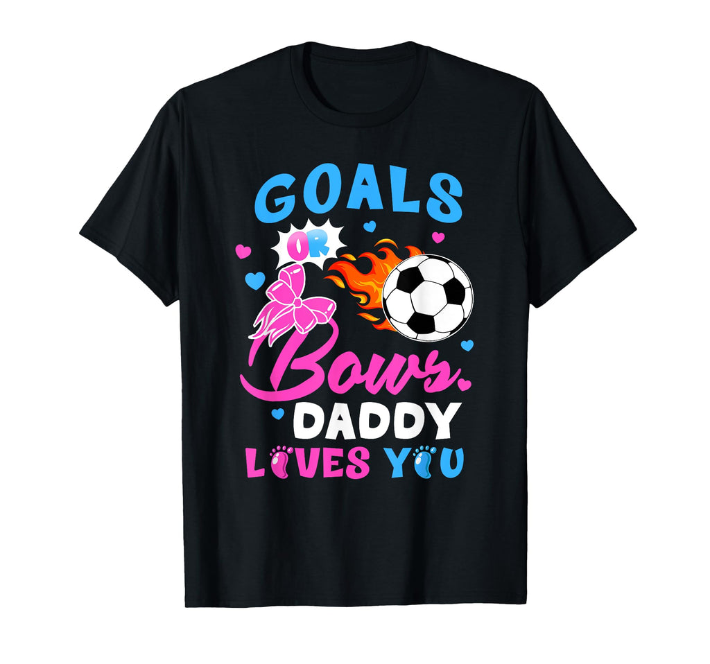Gender Reveal Goals Or Bows Daddy Loves T-Shirt - Trendy Graphic Men Women - T-Shirt, Sweatshirt, Hoodie