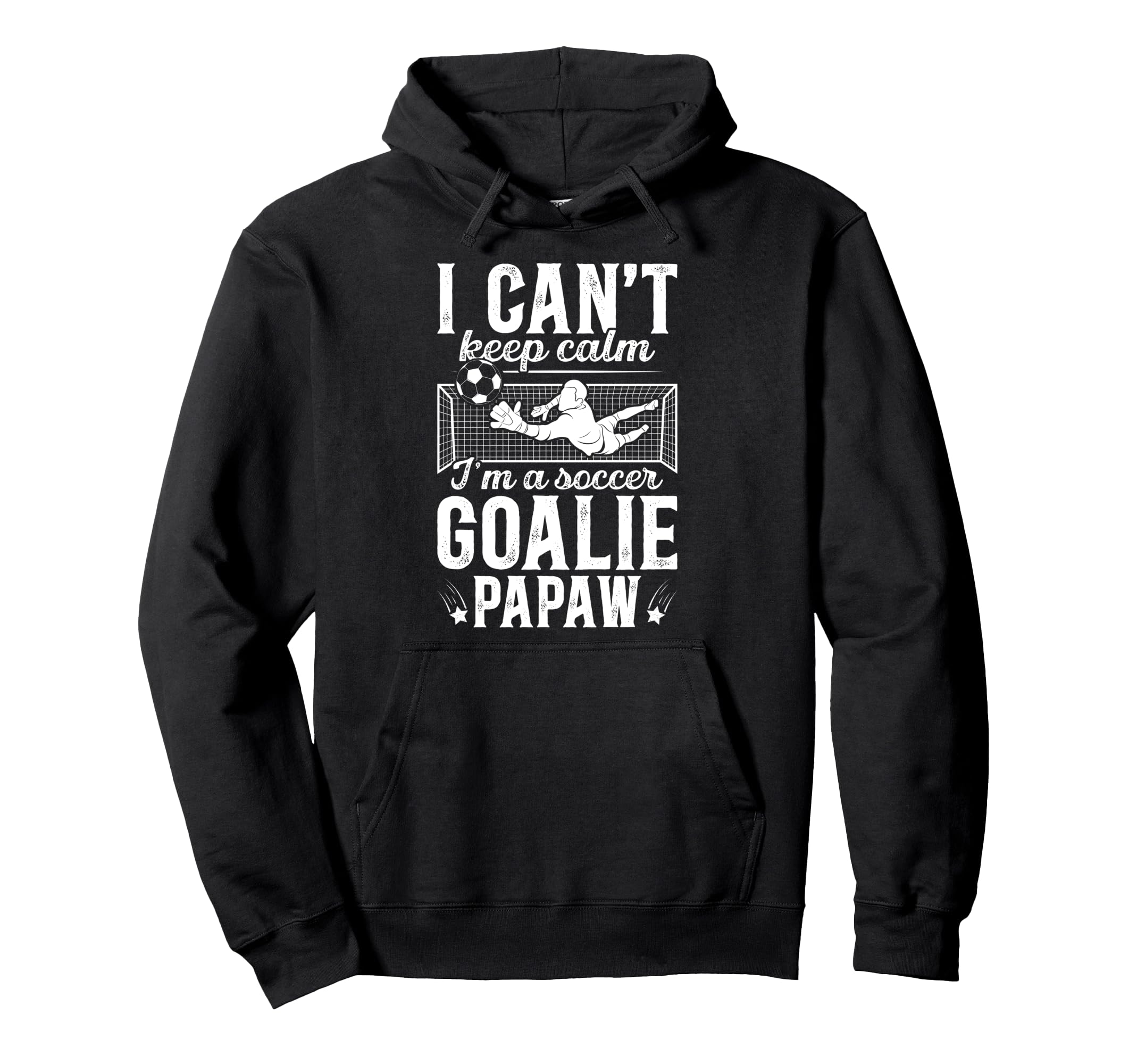 Im Soccer Goalie Papaw Soccer Goalkeeper Hoodie - Unique Graphic Men Women - T-Shirt, Sweatshirt, Hoodie