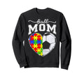 Ball Mom Mama Mother Autism Sweatshirt - Casual Everyday Wear for Adults - T-Shirt, Sweatshirt, Hoodie