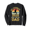 My Favorite Soccer Player Calls Me Dad Sweatshirt - Trendy Graphic Unisex - T-Shirt, Sweatshirt, Hoodie