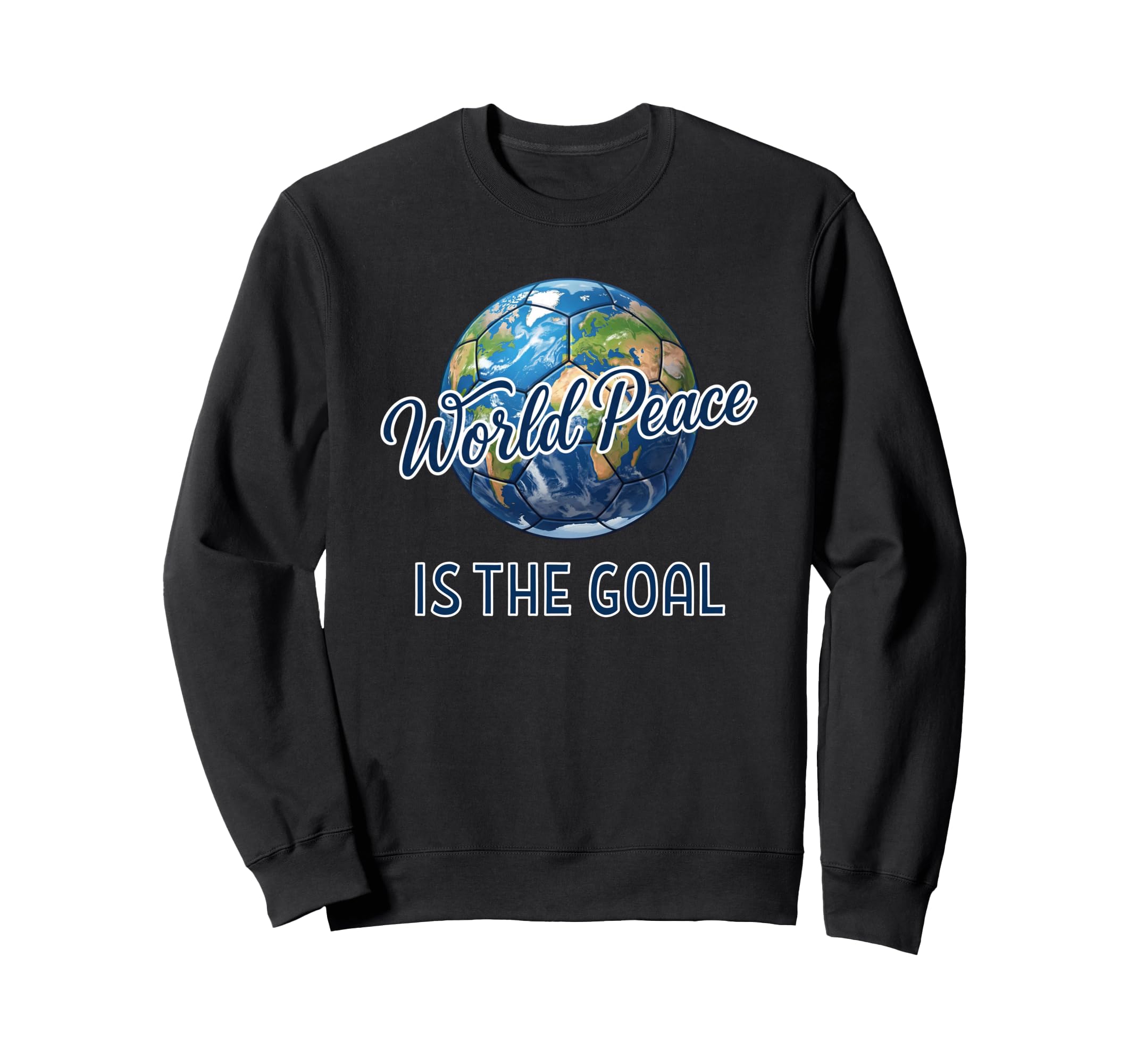 Soccer World Peace Is Goal Futbol Sweatshirt - Unique Graphic for Adults - T-Shirt, Sweatshirt, Hoodie