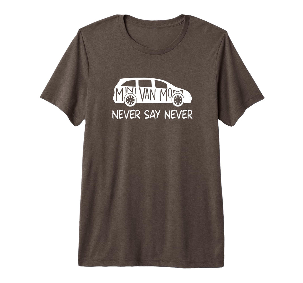 Never Say Never Sayings Minivan T-Shirt - Streetwear Style for Adults - T-Shirt, Sweatshirt, Hoodie