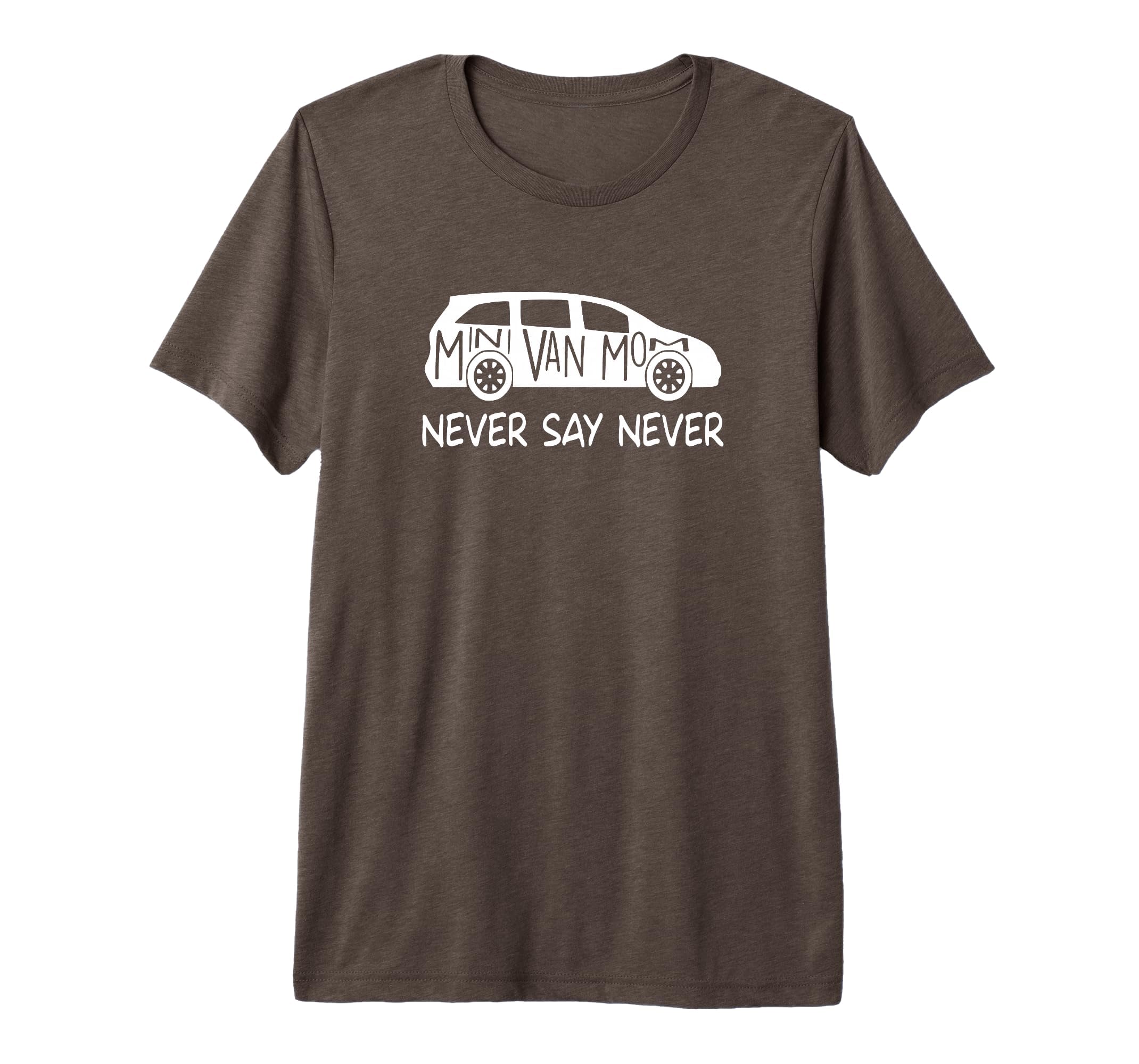 Never Say Never Sayings Minivan T-Shirt - Streetwear Style for Adults - T-Shirt, Sweatshirt, Hoodie