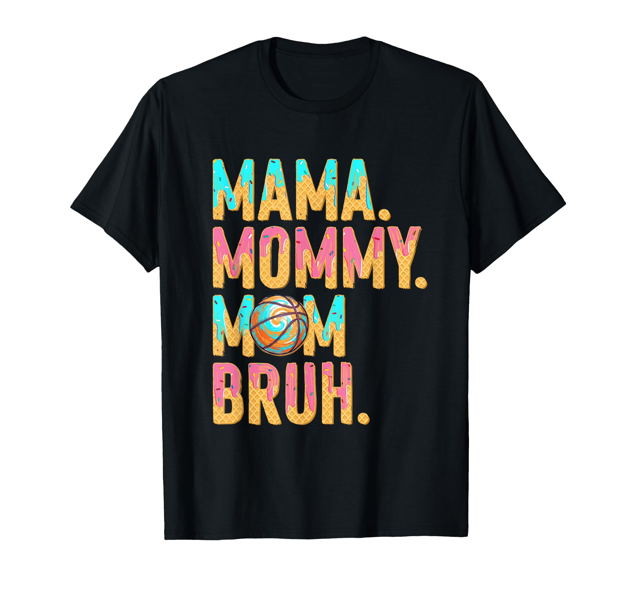 Basketball Mama Mommy Mom Bruh Mothers Day T-Shirt - Trendy Graphic Unisex - T-Shirt, Sweatshirt, Hoodie