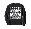 Soccer And Dance Mom Definition Dancing Sweatshirt - Unique Graphic Unisex - T-Shirt, Sweatshirt, Hoodie