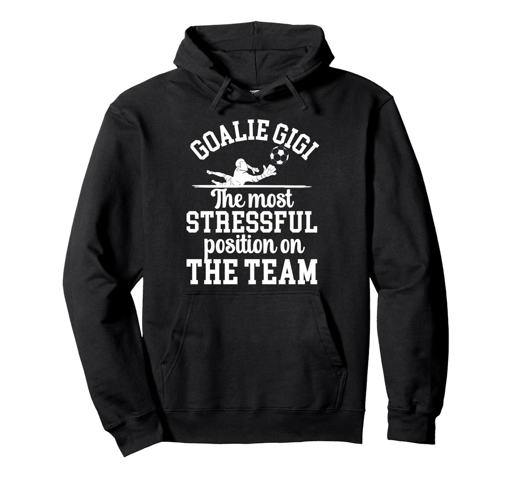 Funny Soccer Goalie Gigi Soccer Hoodie - Streetwear Style for Adults - T-Shirt, Sweatshirt, Hoodie