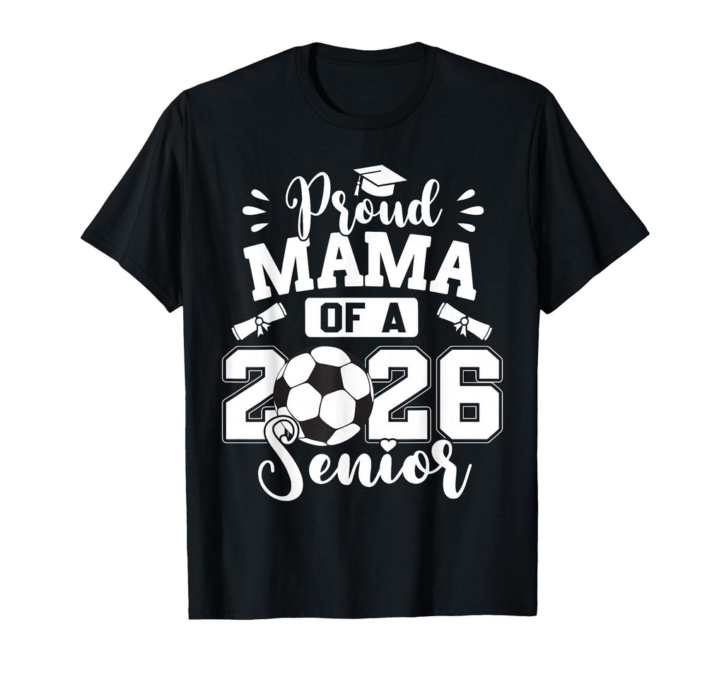 Proud Mama 2026 Senior Soccer Ball T-Shirt - Aesthetic Graphic Men Women - T-Shirt, Sweatshirt, Hoodie