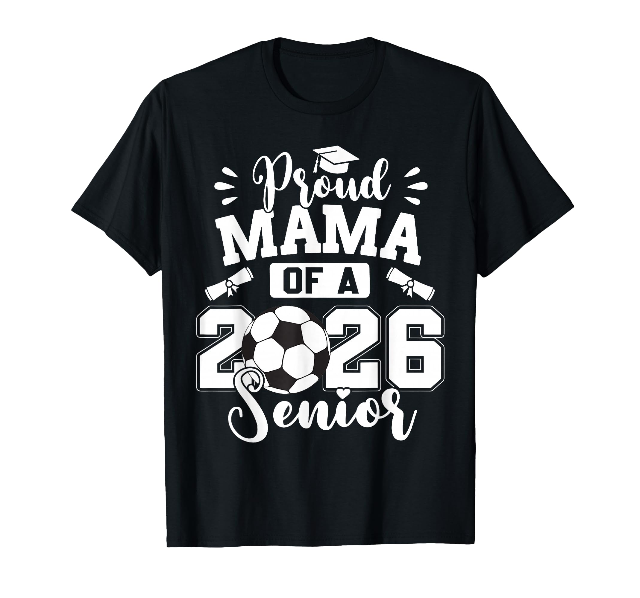 Proud Mama 2026 Senior Soccer Ball T-Shirt - Aesthetic Graphic Men Women - T-Shirt, Sweatshirt, Hoodie