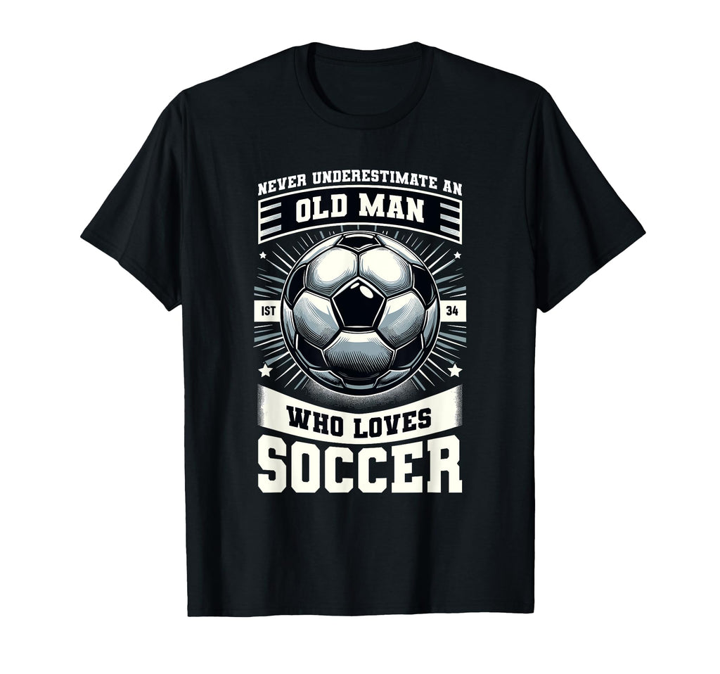 Never Underestimate Old Who Loves Soccer T-Shirt - Custom Art Print Unisex - T-Shirt, Sweatshirt, Hoodie