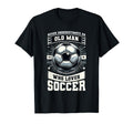 Never Underestimate Old Who Loves Soccer T-Shirt - Custom Art Print Unisex - T-Shirt, Sweatshirt, Hoodie