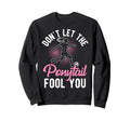 Dont Let Ponytail Fool You Sweatshirt - Fun Novelty Design for Adults - T-Shirt, Sweatshirt, Hoodie