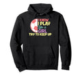 Funny I Know I Play Like Soccer Soccer Hoodie - Unique Graphic for Adults - T-Shirt, Sweatshirt, Hoodie