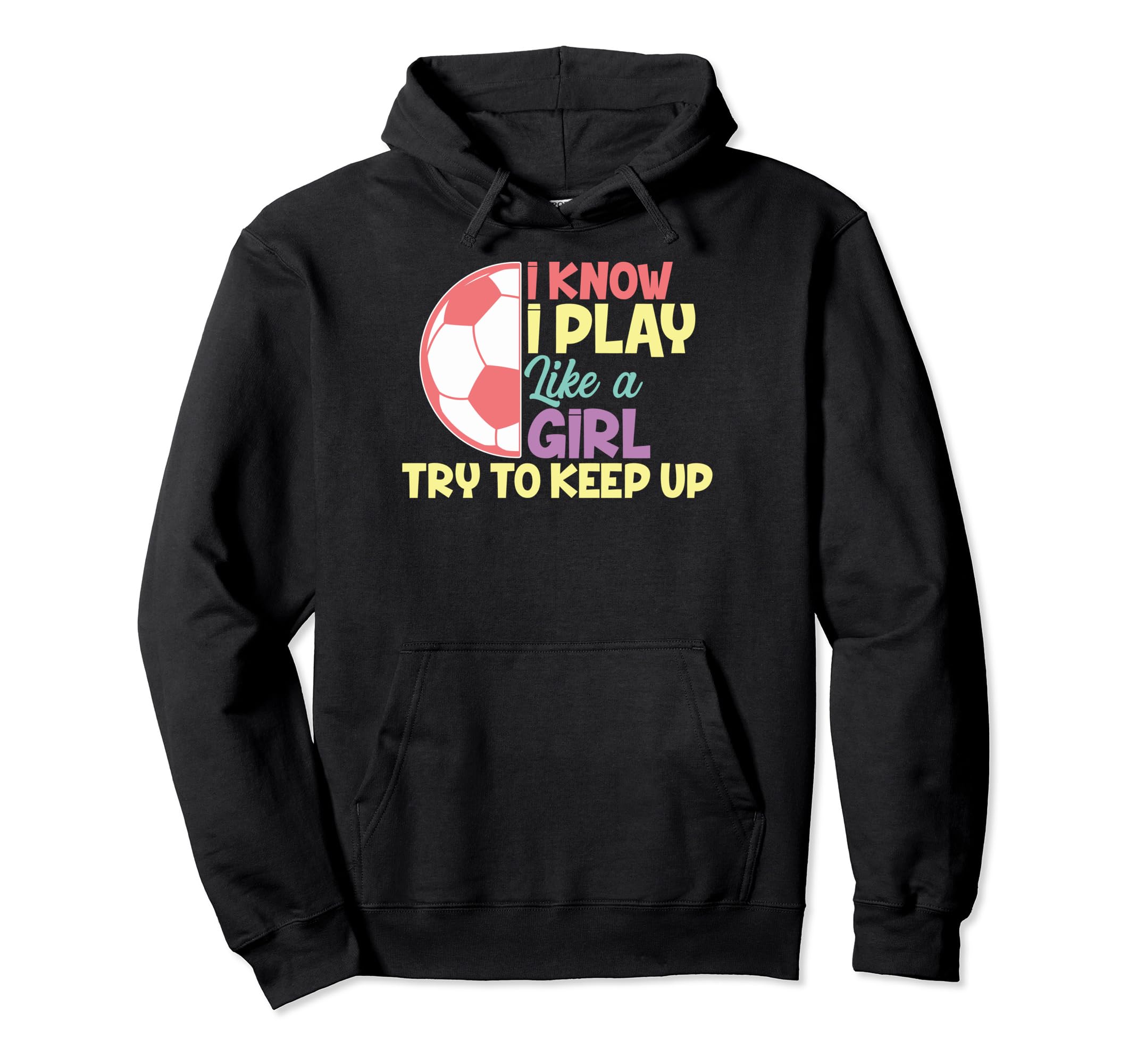 Funny I Know I Play Like Soccer Soccer Hoodie - Unique Graphic for Adults - T-Shirt, Sweatshirt, Hoodie