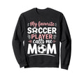 My Favorite Soccer Player Sweatshirt - Casual Everyday Wear for Adults - T-Shirt, Sweatshirt, Hoodie