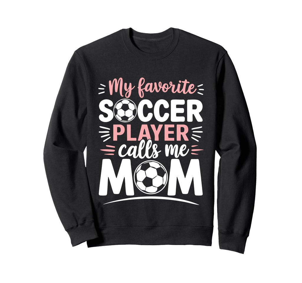 My Favorite Soccer Player Calls Me Sweatshirt - Minimalist Print Unisex - T-Shirt, Sweatshirt, Hoodie