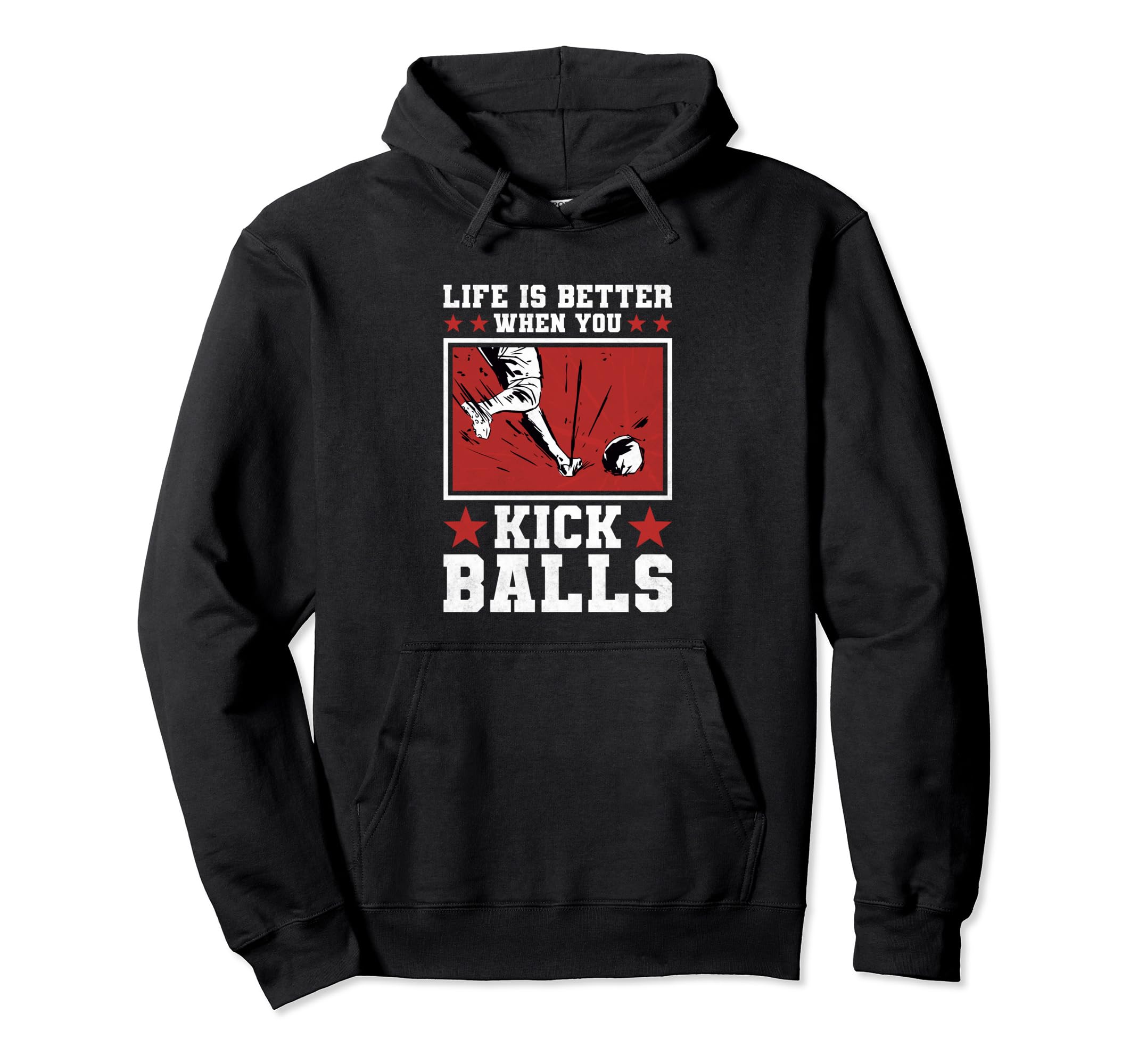 Life Is Better When You Kick Balls Hoodie - Novelty Apparel for Adults - T-Shirt, Sweatshirt, Hoodie