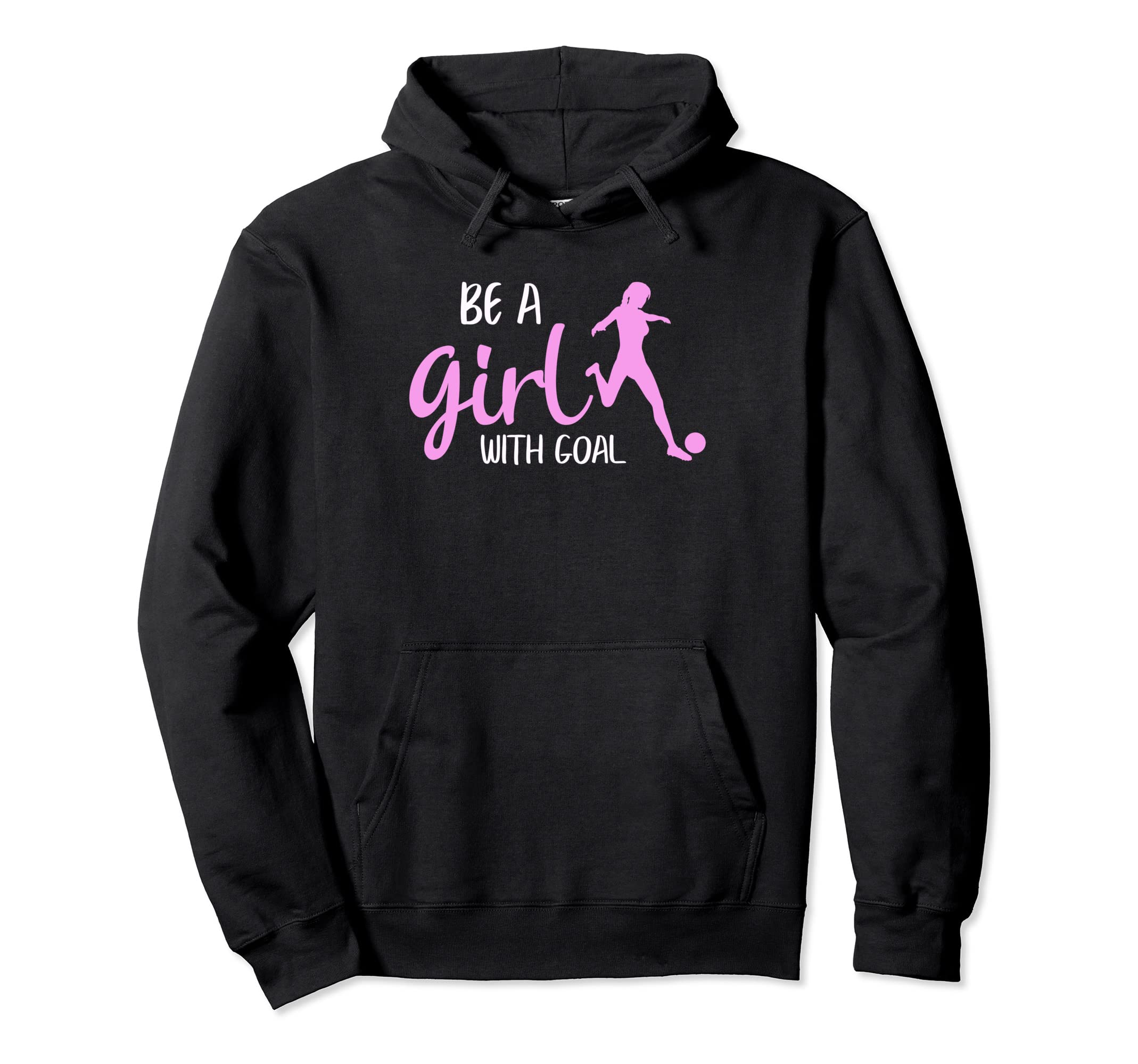 Be Goal Funny Soccer Players Hoodie - Custom Art Print Men Women - T-Shirt, Sweatshirt, Hoodie