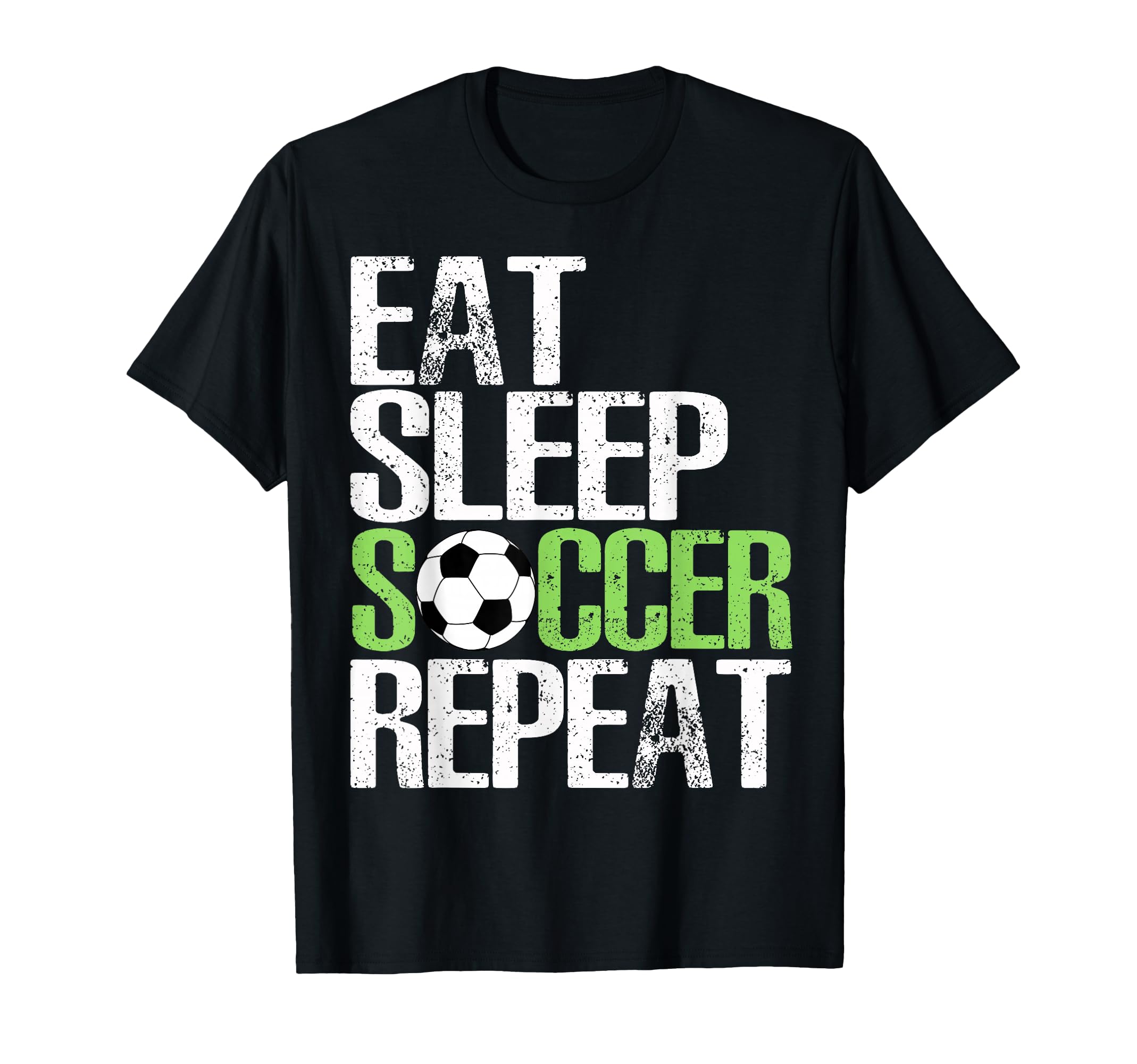 Eat Sleep Soccer Repeat Sport Player T-Shirt - Casual Everyday Wear Unisex - T-Shirt, Sweatshirt, Hoodie