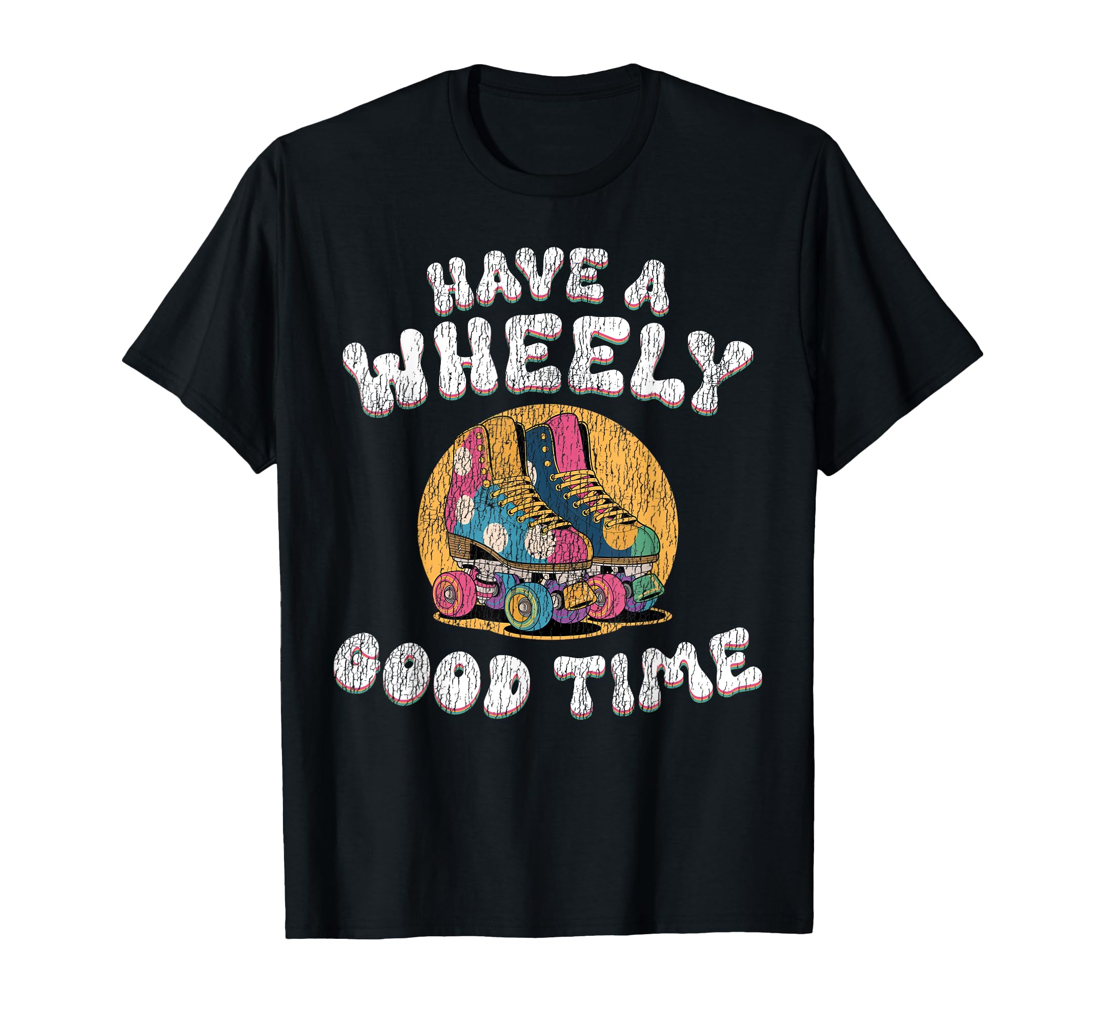 Roller Skating Skate 1970S Have Wheely T-Shirt - Graphic Print for Adults - T-Shirt, Sweatshirt, Hoodie