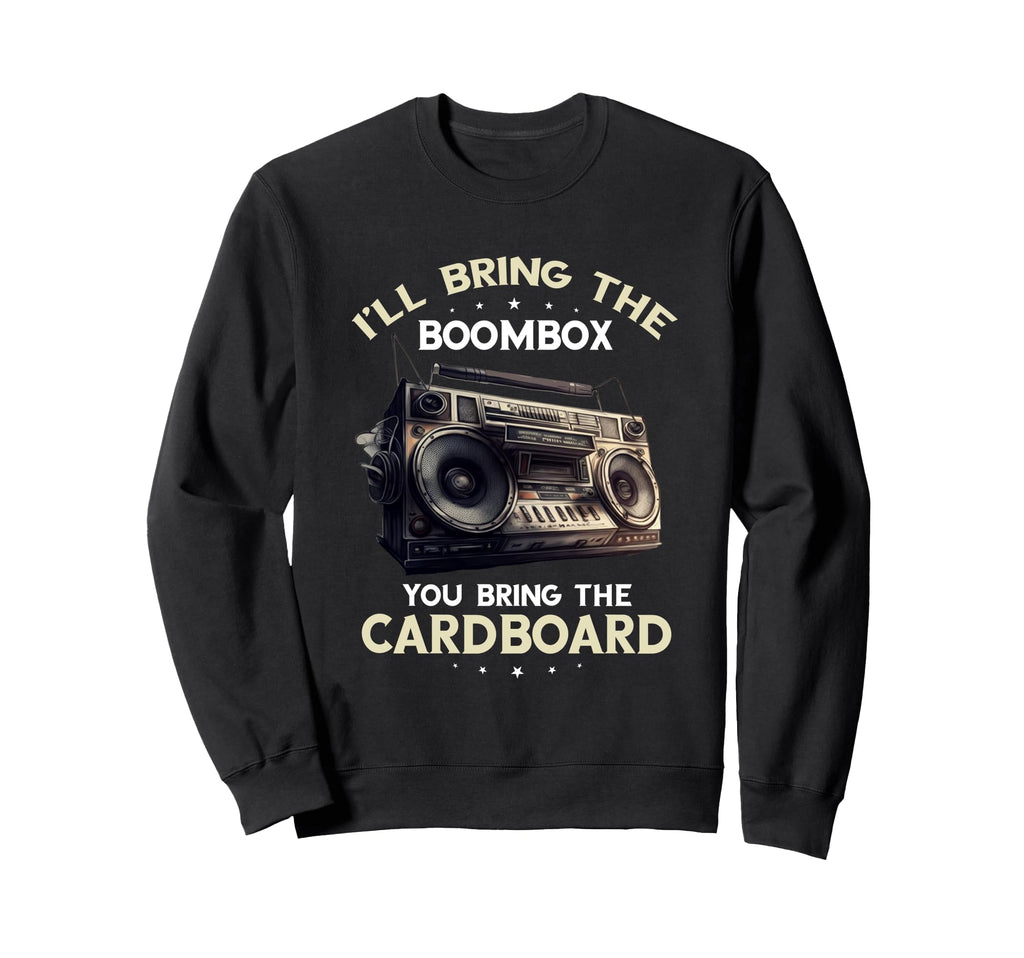Ill Bring Boombox 1990S Oldschool Sweatshirt - Streetwear Style for Adults - T-Shirt, Sweatshirt, Hoodie