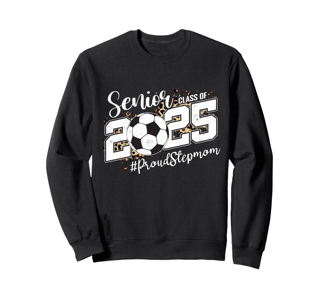 Proud Stepmom 2025 Senior Soccer Sweatshirt - Graphic Print for Adults - T-Shirt, Sweatshirt, Hoodie