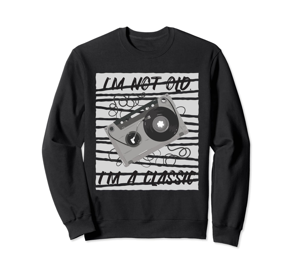 Im Not Old Im Funny Cassette Tape Sweatshirt - Fun Novelty Design Unisex - T-Shirt, Sweatshirt, Hoodie