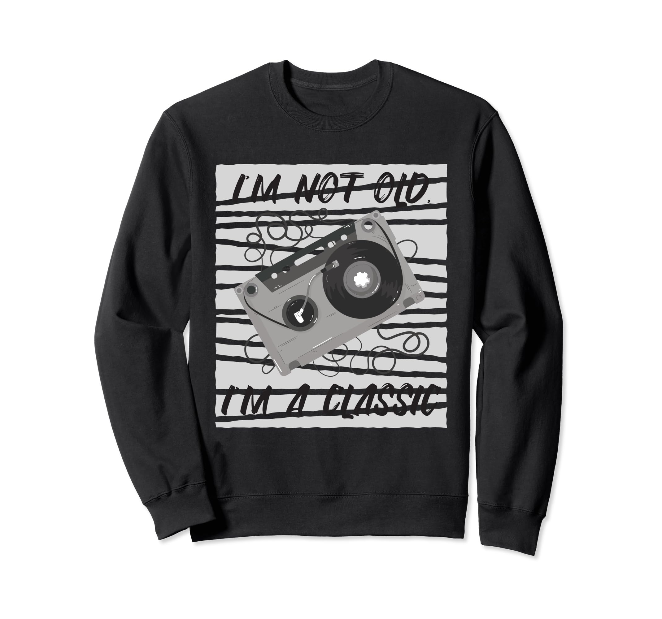 Im Not Old Im Funny Cassette Tape Sweatshirt - Fun Novelty Design Unisex - T-Shirt, Sweatshirt, Hoodie
