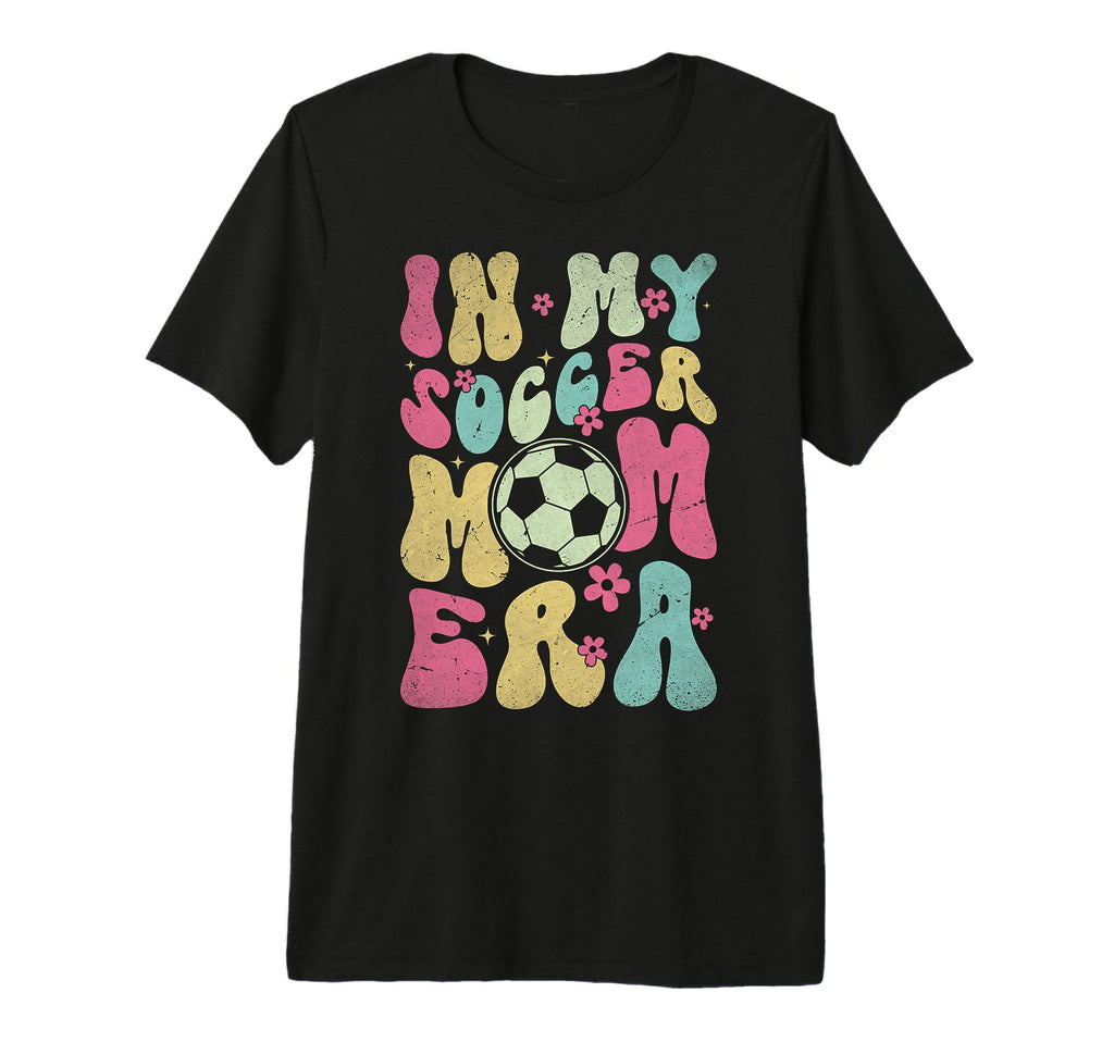 My Soccer Mom Era Soccer Mama Groovy T-Shirt - Minimalist Print Men Women - T-Shirt, Sweatshirt, Hoodie