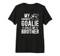 Proud Soccer Goalie Brother Soccer T-Shirt - Custom Art Print for Adults - T-Shirt, Sweatshirt, Hoodie